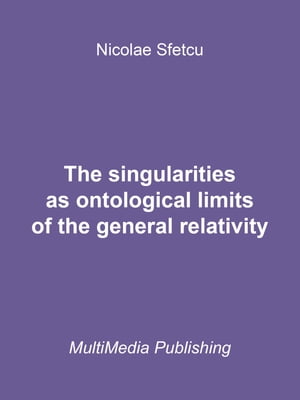 The Singularities as Ontological Limits of the General Relativity