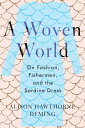 A Woven World On Fashion, Fishermen, and the Sardine Dress【電子書籍】[ Alison Hawthor...