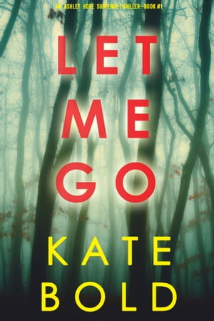 Let Me Go (An Ashley Hope Suspense ThrillerーBook 1)