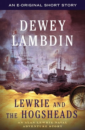 Lewrie and the Hogsheads An Alan Lewrie Naval Adventure Story