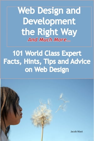 ŷKoboŻҽҥȥ㤨Web Design and Development the Right Way - And Much More - 101 World Class Expert Facts, Hints, Tips and Advice on Web DesignŻҽҡ[ Jacob Mast ]פβǤʤ2,083ߤˤʤޤ
