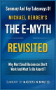 The E-Myth Revisited: Why Most Small Businesses Don 039 t Work and What to Do About It Summary Key Takeaways in 20 minutes【電子書籍】 Masters in Minutes