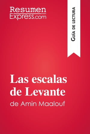 Las escalas de Levante de Amin Maalouf (Guía de lectura)