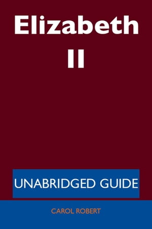 Elizabeth II - Unabridged Guide