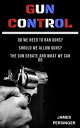 ŷKoboŻҽҥȥ㤨Gun Control: Do We Need to Ban Guns? Should We Allow Guns? The Gun Debate and What We Can DoŻҽҡ[ James Persinger ]פβǤʤ363ߤˤʤޤ