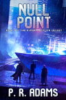 Null Point Book 3 of The Human Deception Trilogy【電子書籍】[ P R Adams ]