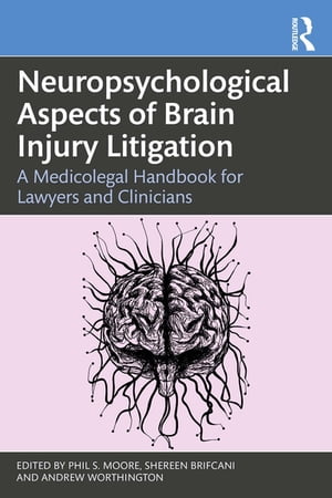 Neuropsychological Aspects of Brain Injury Litigation A Medicolegal Handbook for Lawyers and Clinicians