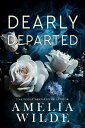 Dearly Departed【電子書籍】 Amelia Wilde