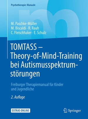 TOMTASS - Theory-of-Mind-Training bei Autismusspektrumst rungen Freiburger Therapiemanual f r Kinder und Jugendliche【電子書籍】 Mirjam S. Paschke-M ller