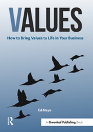 Values How to Bring Values to Life in Your BusinessŻҽҡ[ Ed Mayo ]