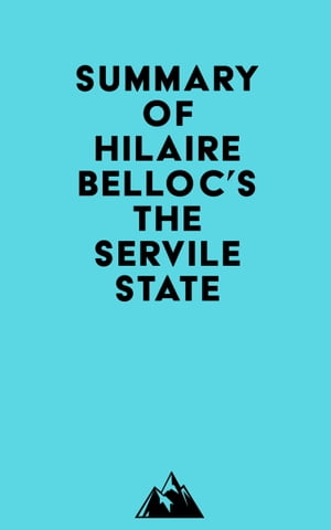 Summary of Hilaire Belloc's The Servile State