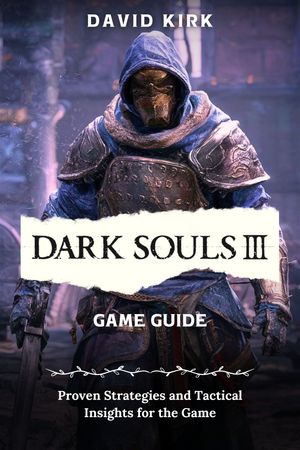 DARK SOULS™ III Game Guide