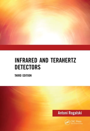 Infrared and Terahertz Detectors, Third Edition