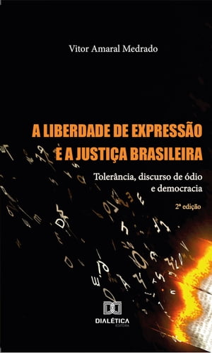 A Liberdade de Express?o e a Justi?a Brasileira toler?ncia, discurso de ?dio e democracia