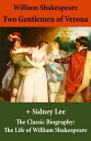 Two Gentlemen of Verona (The Unabridged Play) + The Classic Biography The Life of William Shakespeare【電子書籍】[ William Shakespeare ]