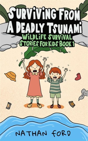 Surviving From a Deadly Tsunami (Wildlife Survival Stories for Kids Book 1)(Full Length Chapter Books for Kids Ages 6-12) (Includes Children Educational Worksheets)【電子書籍】 Nathan Ford