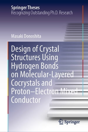 Design of Crystal Structures Using Hydrogen Bonds on Molecular-Layered Cocrystals and Proton?Electron Mixed ConductorŻҽҡ[ Masaki Donoshita ]