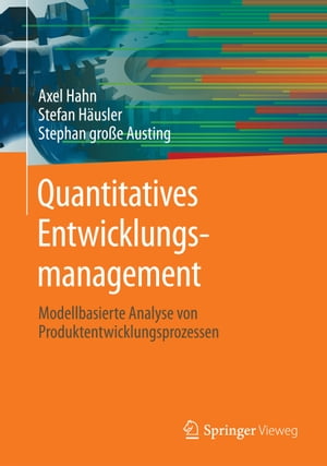 Quantitatives Entwicklungsmanagement Modellbasierte Analyse von ProduktentwicklungsprozessenŻҽҡ[ Axel Hahn ]