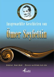 Ausgewaehlte Gesch?chten Von ?mer Seyfettin【電子書籍】[ Kolektif ]