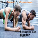 The Secret to Exercise: Smarter not Harder【電子書籍】 JC Miller