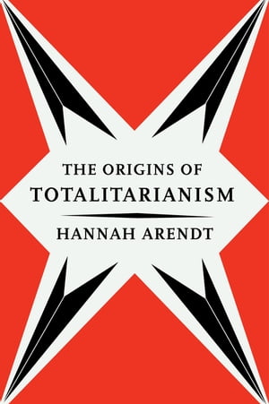 The Origins Of Totalitarianism【電子書籍】 Hannah Arendt