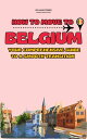 How to Move to Belgium Your Comprehensive Guide to a Smooth Transition【電子書籍】[ Wi...