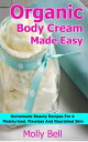 Organic Body Cream Made Easy Homemade Beauty Recipes For A Moisturized, Flawless And Nourished Skin