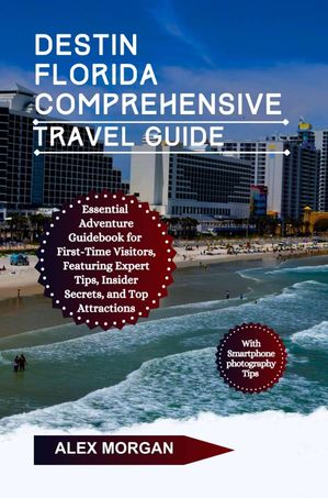 Destin Florida Comprehensive Travel Guide