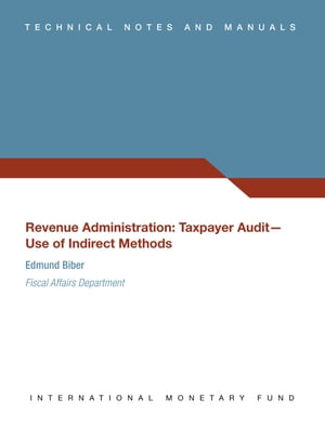 Revenue Administration: Taxpayer Audit--Use of Indirect Methods (EPub) (PDF Download)