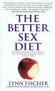 The Better Sex Diet The Medically Based Low-Fat Eating Plan for Increased Sexual Vitality - In Just 6 Weeks【電子書籍】 Lynn Fischer