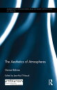 The Aesthetics of Atmospheres【電子書籍】[ Gernot B?hme ]