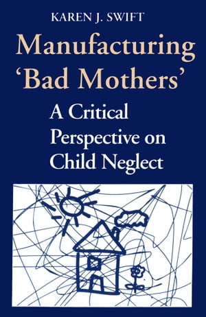 Manufacturing 'Bad Mothers'