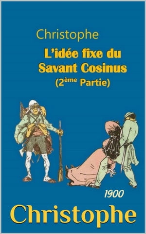 L’id?e fixe du Savant Cosinus 2?me?Partie/4 ( illustr? )【電子書籍】[ Christophe ]