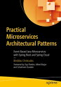 Practical Microservices Architectural Patterns Event-Based Java Microservices with Spring Boot and Spring Cloud【電子書籍】 Binildas Christudas