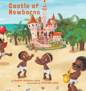 Castle of NewbornsŻҽҡ[ Sharon Abimbola Salu ]