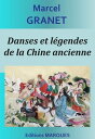 Danses et l?gendes de la Chine ancienne