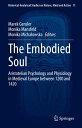 The Embodied Soul Aristotelian Psychology and Physiology in Medieval Europe between 1200 and 1420