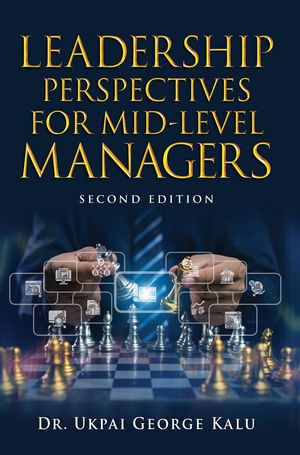 Leadership Perspectives for Mid-Level ManagersŻҽҡ[ Dr. Ukpai George...