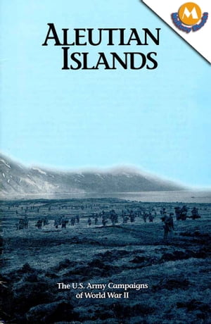 Aleutian islands - The U.S. Army Campaigns of World War II