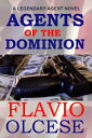 Agents of the Dominion【電子書籍】[ Flavio Olcese ]