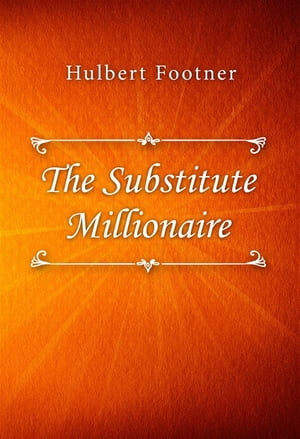 ŷKoboŻҽҥȥ㤨The Substitute MillionaireŻҽҡ[ Hulbert Footner ]פβǤʤ146ߤˤʤޤ