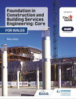 Foundation in Construction and Building Services Engineering: Core (Wales) For City & Guilds / EAL【電子書籍】[ Mike Jones ]