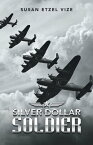 Silver Dollar Soldier【電子書籍】[ Susan Etzel Vize ]