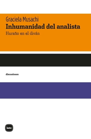 Inhumanidad del analista Hura?o en el div?n【電子書籍】[ Graciela Musachi ]