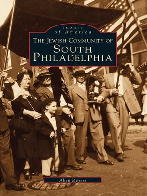 The Jewish Community of South Philadelphia【電子書籍】[ Allen Meyers ]