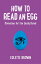 How to Read an Egg