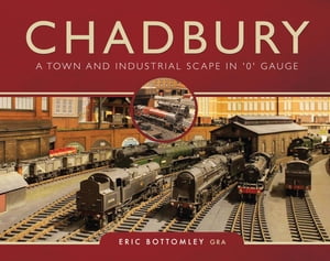 Chadbury: A Town and Industrial Scape in '0' Gauge