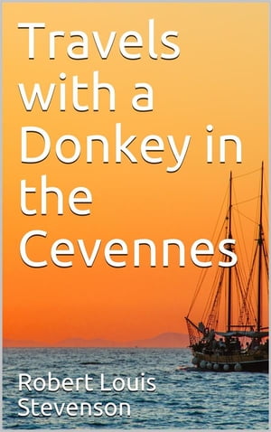 Travels with a Donkey in the CevennesŻҽҡ[ Robert Louis Stevenson ]