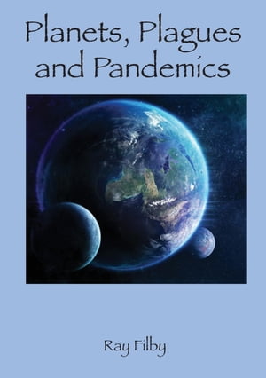 Planets, Plagues and PandemicsŻҽҡ[ Ray Filby ]
