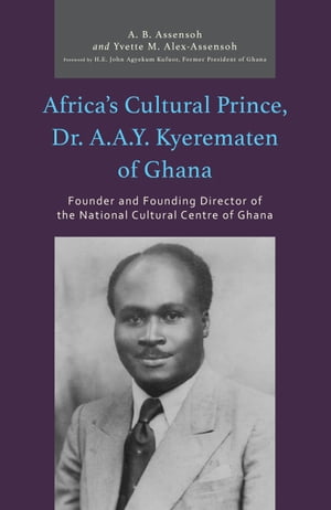 Africa’s Cultural Prince, Dr. A.A.Y. Kyerematen of Ghana